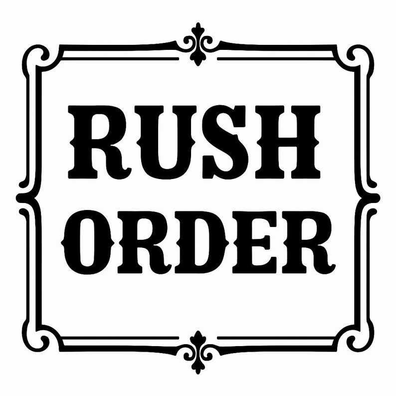 May include: A black and white sign with the words "RUSH ORDER" in bold, serif font. The text is centered within a decorative black frame with ornate corner flourishes. The background is white.