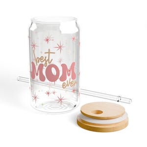 Best Mom Ever Sipper Glass, Unique Gift for Mom, Reusable Beverage Jar, Stylish Water Bottle, Cute Kitchen Decor, Mother's Day Gift