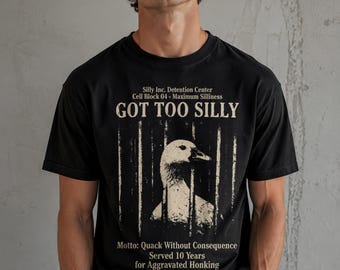 Got Too Silly Goose PNG, Funny Detention Center Shirt, Aggravated Honking Design (Digital Download)