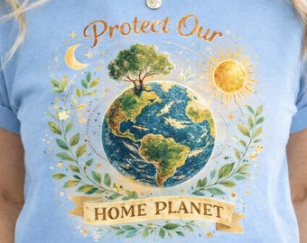 Protect Our Home Planet T-Shirt, Earth Day Graphic Tee, Nature Lover Apparel