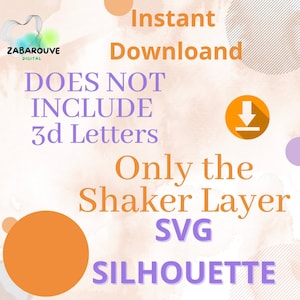 May include: Digital design graphic with text: "Instant Download," "Does Not Include 3d Letters," and "Only the Shaker Layer SVG Silhouette." The design features orange and purple accents with a download icon.