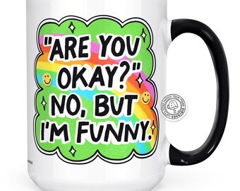Are You Okay? No, But I'm Funny Mug - Funny Mental Health Mug, Rainbow Quote Coffee Cup, Sarcastic Humor Gift, Funny Mug