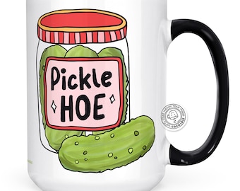 Pickle Hoe Mug – Funny Jar Ceramic Cup, Dill Pickle Lover Gift