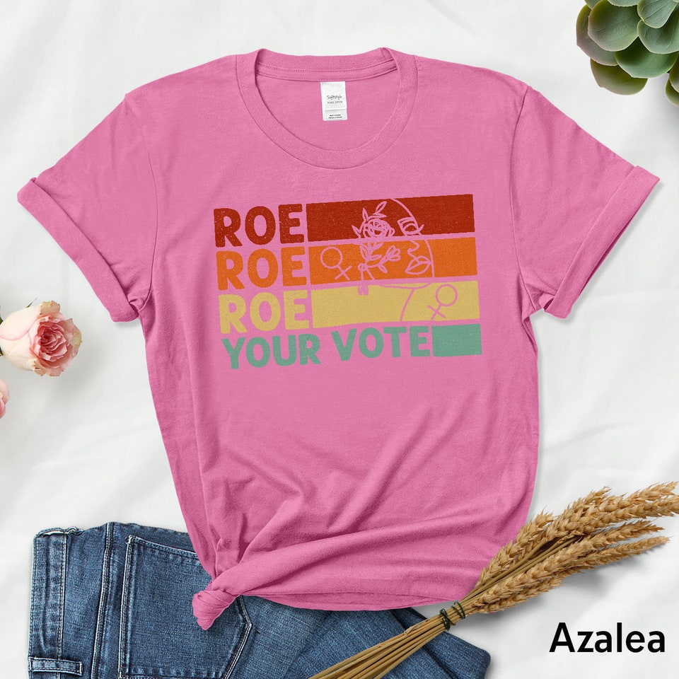 Discover Roe Roe Roe Your Vote T-shirt