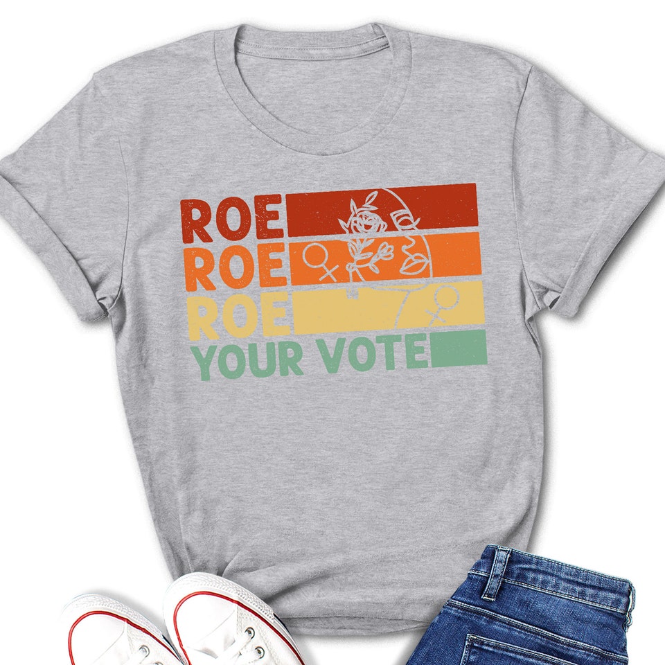 Discover Roe Roe Roe Your Vote T-shirt