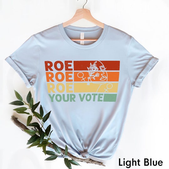 Disover Roe Roe Roe Your Vote T-shirt