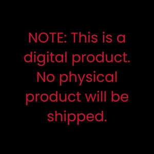 May include: Black background with red text that reads: "NOTE: This is a digital product. No physical product will be shipped."