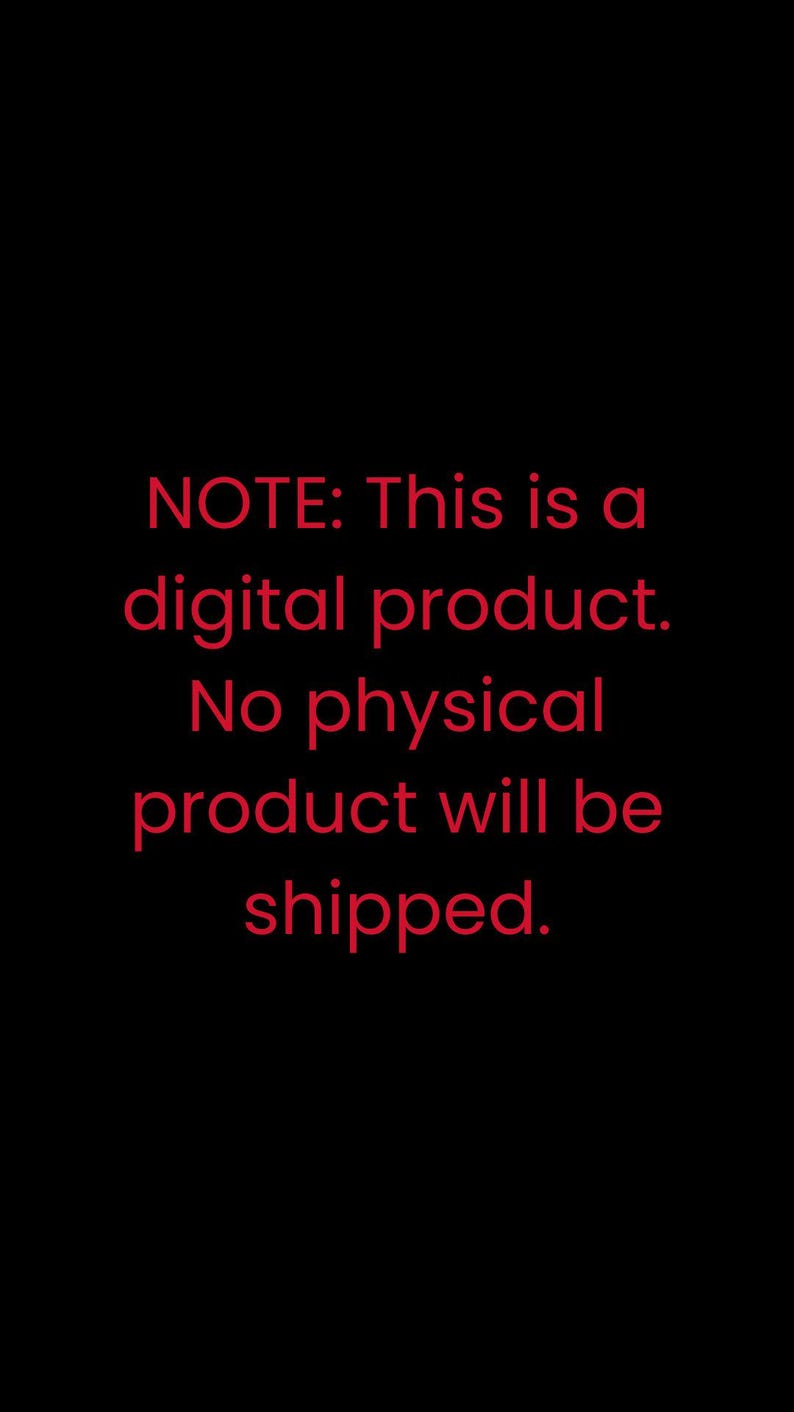 May include: Black background with red text that reads: "NOTE: This is a digital product. No physical product will be shipped."