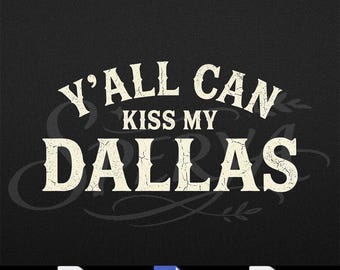 Yall Can Kiss My Dallas | Lustiger Texas Stolz | Vintage Style Distressed Texas Geschenk für Männer Frauen, PNG Dateien