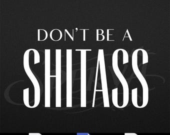 Don’t Be A Shitass, Comfort Colors Funny Sarcastic Meme Graphic , PNG Svg Digital Download