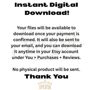 May include: White background with black text that reads "Instant Digital Download!" followed by information about digital file availability after purchase. The text also includes "Thank You" and a logo.