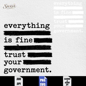 May include: A white background with the text "everything is fine trust your government" in a bold, black font. The words are partially obscured by black brush strokes. The Sperya logo is in the upper left corner.
