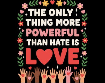 The Only Thing More Powerful Than Hate Is Love PNG Bundle 4| Inspirational Quote PNG | Kindness Matters Cut File | Love Wins | Sarcastic PNG
