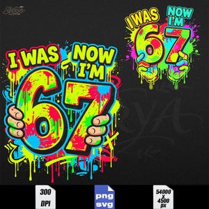 Könnte beinhalten: Zwei farbenfrohe Grafikdesigns auf schwarzem Hintergrund. Die Designs lauten "I WAS 67 NOW I'M 67" im Graffiti-Stil, mit Neon-Grün, Gelb, Rot und Blau. Die Zahl 67 wird von Cartoon-Händen gehalten.