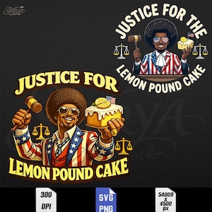 May include: A digital illustration featuring a man with an afro, sunglasses, and a suit in red, white, and blue, holding a gavel and a slice of lemon pound cake. The text reads "Justice for the Lemon Pound Cake."
