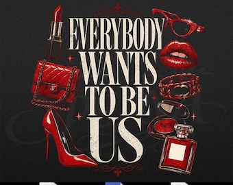 The Devil Wears  Everybody Wants to Be Us Iconic Items, That's All Sweatshirt, Sassy Movie Quote, SVG PNG Digital Download