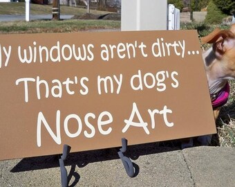 Sign, Funny Sign, Dog Sign, My Dog's Nose Art