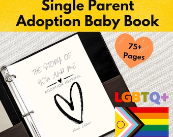 May include: A black binder with a white page open, showing the text "The Story of You and Me Adoption Journal" with a black heart. The cover of the binder is black with a brown leather-like texture. The page is decorated with a black heart. The text "Pride Edition!" is at the bottom of the page. A pink heart with the text "75+ Pages" is in the top right corner of the image. A rainbow LGBTQ+ pride flag is in the bottom right corner of the image.