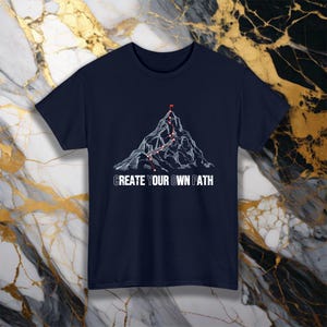Create Your Own Path T-Shirt | Motivational Mountain T-shirt | Adventure Shirt | Hiking Tee | Inspirational T-shirt | Outdoors gift