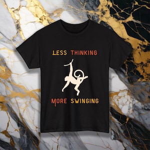 Funny Monkey T-shirt | Less Thinking More Swinging Graphic Tee| Animal Humor Shirt| Gift for Monkey Lovers| Casual T-shirt for Men and Women
