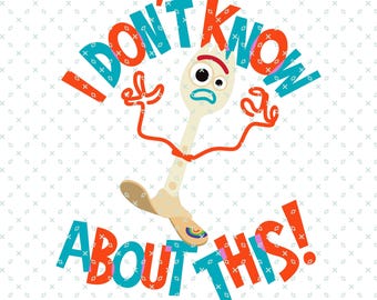 Toy Story, Forky, Forky I Don't Know About This, Toy Story Png Svg, Funny Png Svg, Tshirt File, Family Vacation Png, Magic Kingdom, Digital