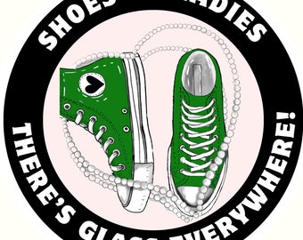 Feminist Converse Sticker: "Shoes on Ladies, There's Glass Everywhere"