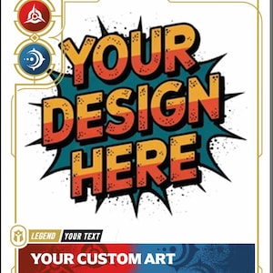 May include: Customizable trading card design with the text "YOUR DESIGN HERE" in a comic book style. Features areas for custom art and text, with a gold border and decorative icons. The card is designed for personalization.