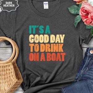 It&#39;s A Good Day To Drink On A Boat Shirt, Boat Vacation Shirt, Summer Boat Shirt, Family Vacation Tee, Funny Lake Life Drinking, Cruise Tee