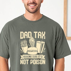 Funny Dad Shirt - “Dad Tax” T-Shirt - Making Sure It’s Not Poison - Fathers Day Gift - Burger Fries Soda Ice Cream - Gift for Him