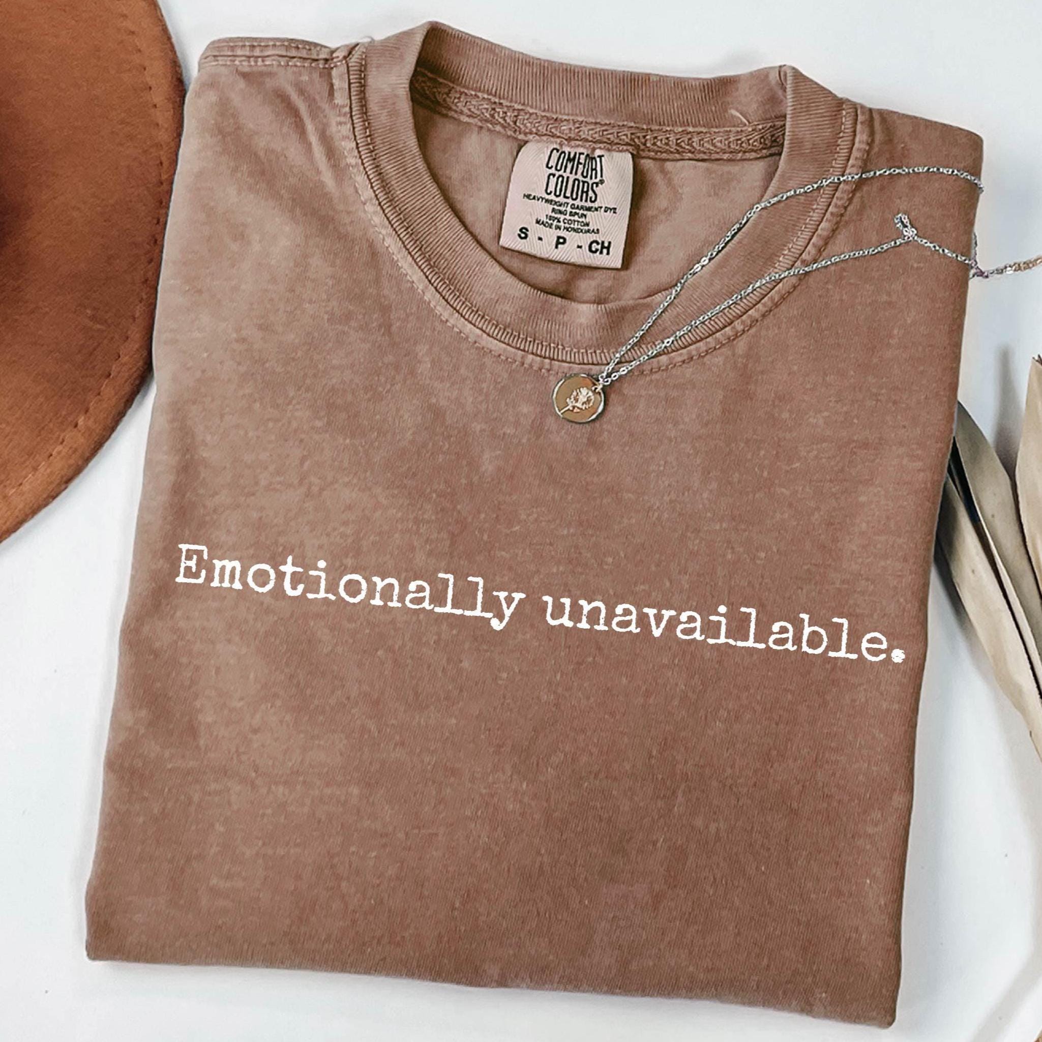 Emotionally Unavailable Shirt - Etsy