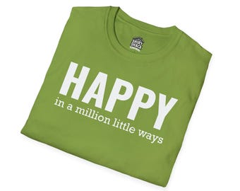 Happy in a Million Little Ways T-Shirt | Positive Vibes Tee | Inspirational Quote Shirt | Unisex Uplifting Graphic Tee | Birthday Gift