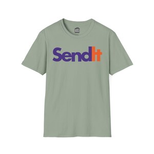 Send It T-Shirt | Full Send Graphic Tee | Bold Funny Shirt for Risk Takers | Unisex Meme Shirt for Daredevils & Doers Sage