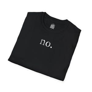 May include: Black t-shirt with the word "no." printed in white. The shirt has a crew neck and the text is centered on the front. The brand logo "Shirt Shack Central" is printed on the upper right.