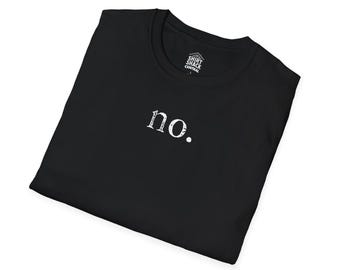 No Shirt | Minimalist Statement T Shirt | Simple Word Graphic Tee | Dry Humor Shirt | Unisex Everyday Tee | Subtle Sarcastic Gift