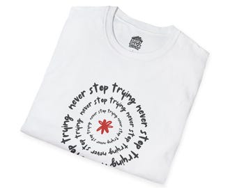 Never Stop Trying Shirt Inspirational Quote Tee Minimal Graphic T Shirt Positive Message Shirt Motivational Gift