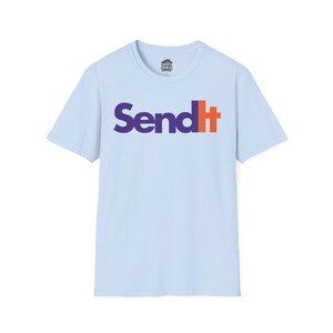 Send It T-Shirt | Full Send Graphic Tee | Bold Funny Shirt for Risk Takers | Unisex Meme Shirt for Daredevils & Doers Light Blue