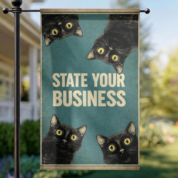 Black Cat Garden Flag State Your Business Illustration , Funny Cat Yard Decor