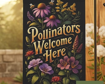 May include: A black garden flag with the text "Pollinators Welcome Here" in gold script, surrounded by colorful flowers and bees. The flag measures 12 x 18 inches.