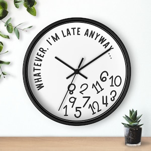 Funny Wall Clock, Unique Home Decor, Sarcastic Gift, Whatever I&#39;m Late Anyway Clock, Numbers Pile Clock, Quirky Office Decor