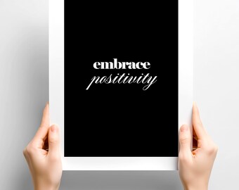 Embrace Positivity Poster Print: Minimalist Black & White Typography Wall Art