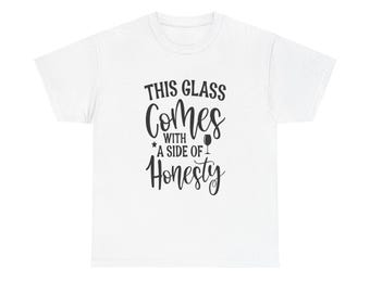 Funny Wine T-Shirt: This Glass Comes with Honesty - Unisex Tee