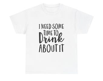 Funny Drinking T-Shirt, Party Humor Graphic Tee