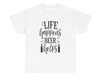 Life Happens Beer Helps T-Shirt: Funny Unisex Graphic Tee