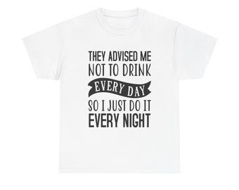 Funny Drinking Humor Graphic T-Shirt: Party Lover Gift
