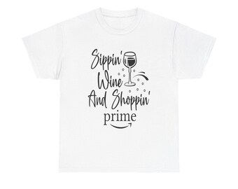 Funny Wine T-Shirt: Sippin' Wine and Shoppin' Prime, Girls Night Unisex Tee