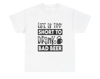 Funny Beer T-Shirt: "Life Is Too Short" Slogan, Unisex