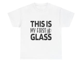 Funny Beer Lover T-Shirt: This Is My First Glass Graphic