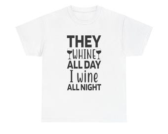 Funny Wine Lover T-Shirt: They Whine, I Wine - Girls Night Tee