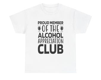 Alcohol Appreciation Club T-Shirt: Funny Drinking Humor Tee