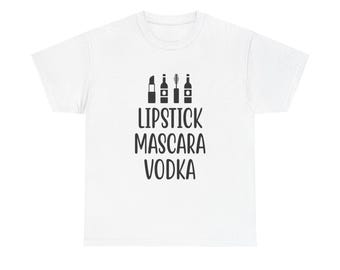 Lipstick Mascara Vodka T-Shirt: Funny Girls Night Out Tee